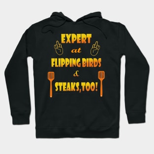 Expert at Flipping Birds and Steak Hoodie